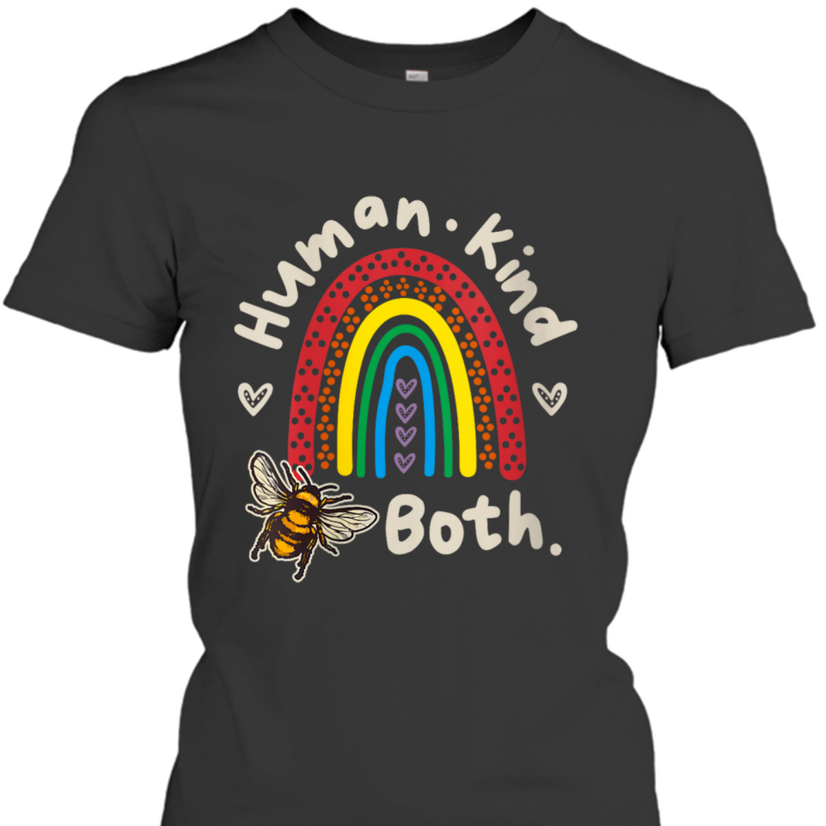 Womens Human Kind Be Both Bee Human & Kind Equality Motivational T-Shirt