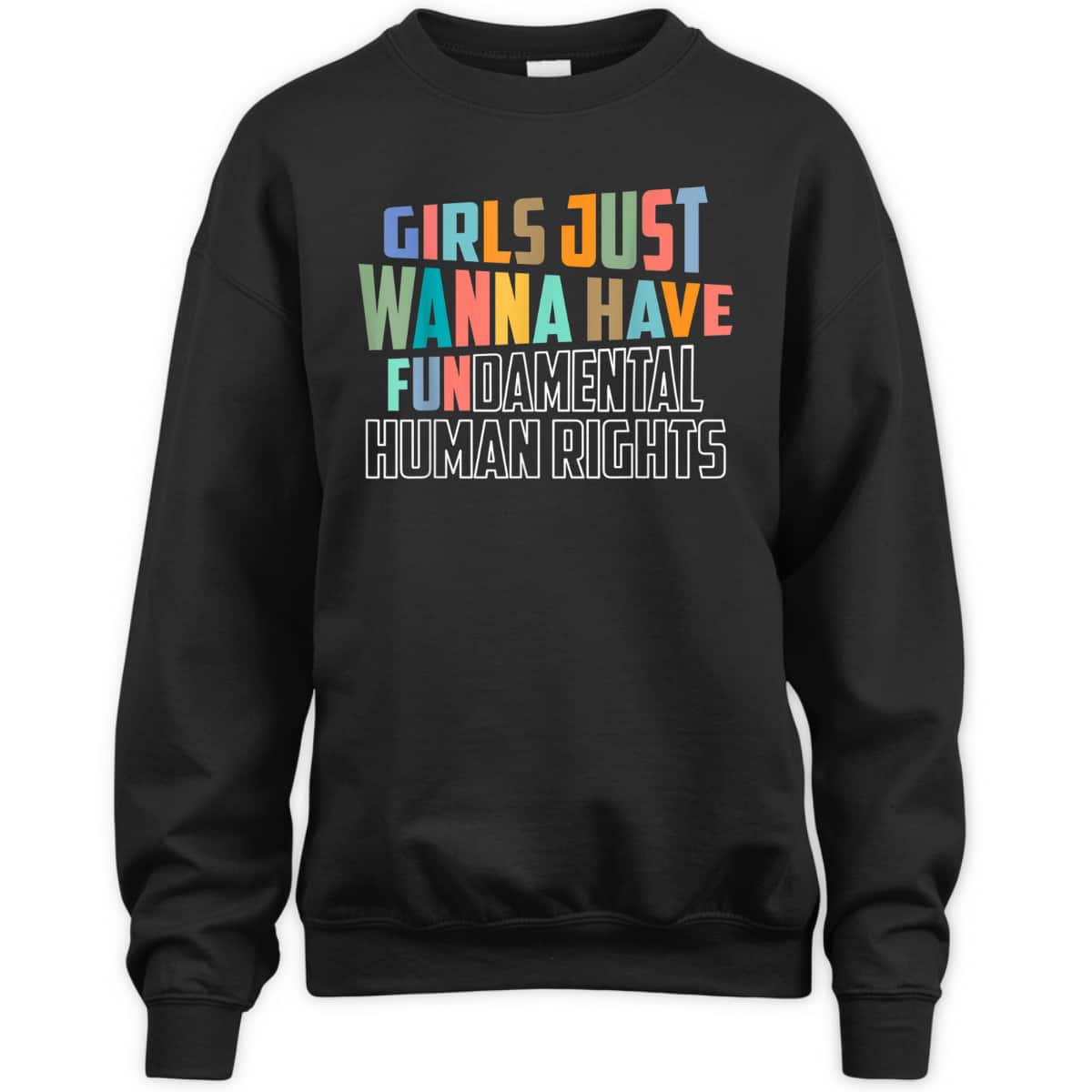 Girls Just Wanna Have Fundamental Human Rights Feminist T-Shirt Girls Just Wanna Have Fundamental Human Rights Feminist T-Shirt