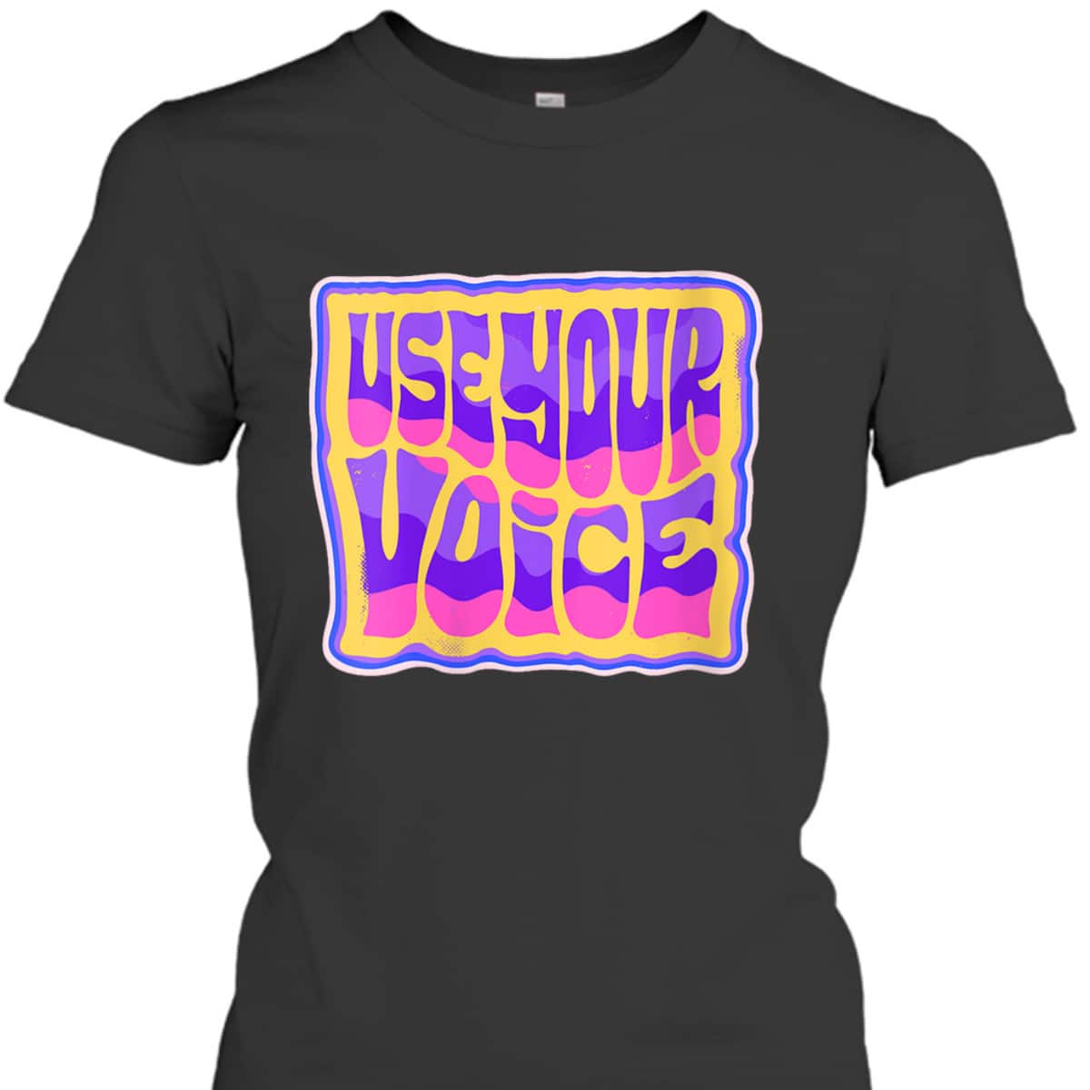 Womens Use Your Voice Equality Social Justice T-Shirt