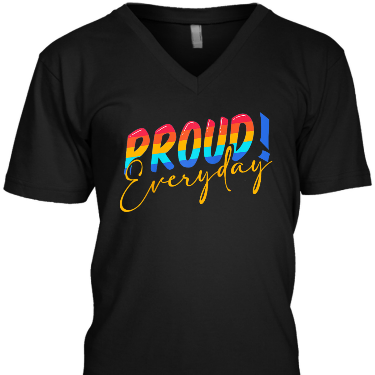 Proud Everyday LGBTQ Equality Gay Lesbian Pride T-Shirt Proud Everyday LGBTQ Equality Gay Lesbian Pride T-Shirt