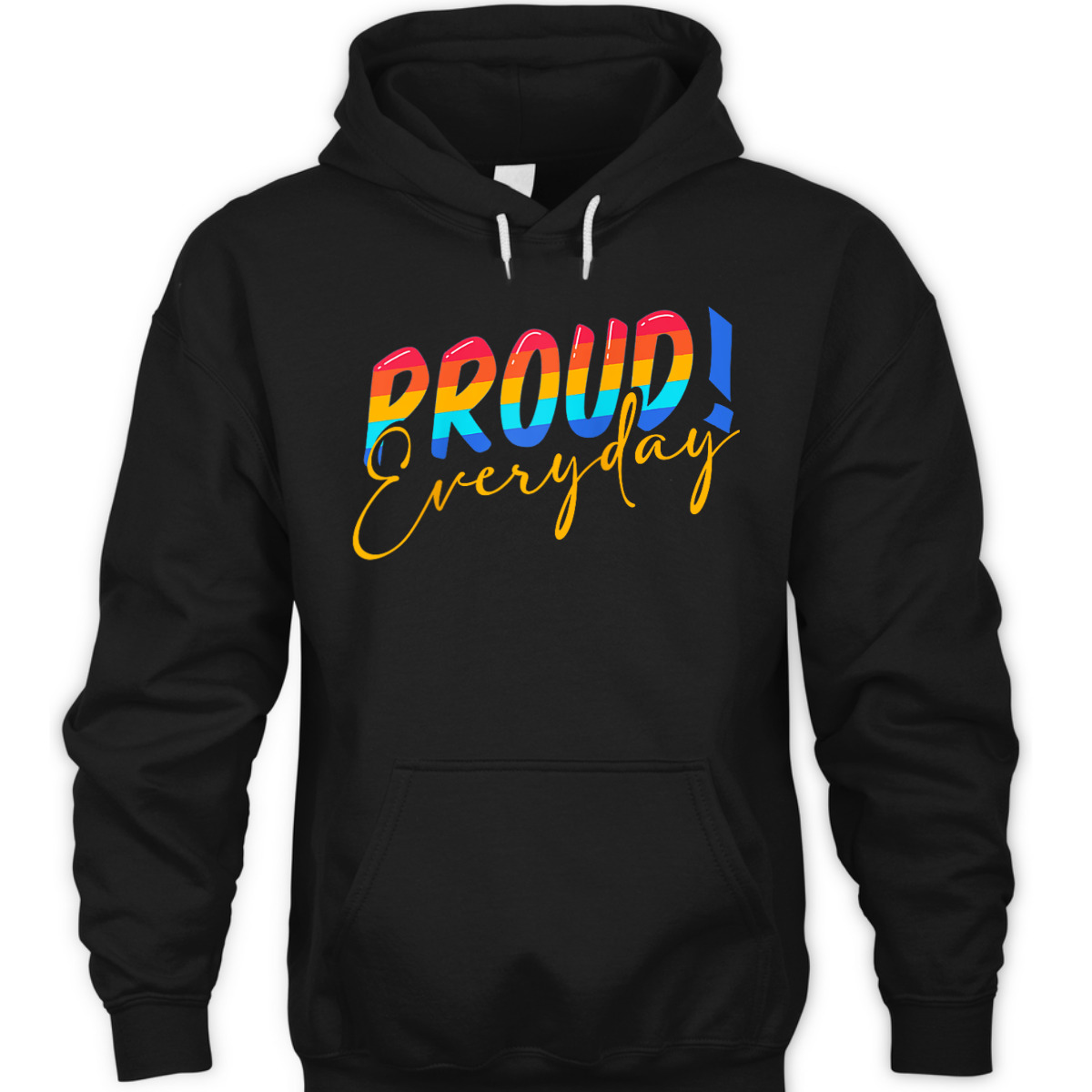 Proud Everyday LGBTQ Equality Gay Lesbian Pride T-Shirt Proud Everyday LGBTQ Equality Gay Lesbian Pride T-Shirt