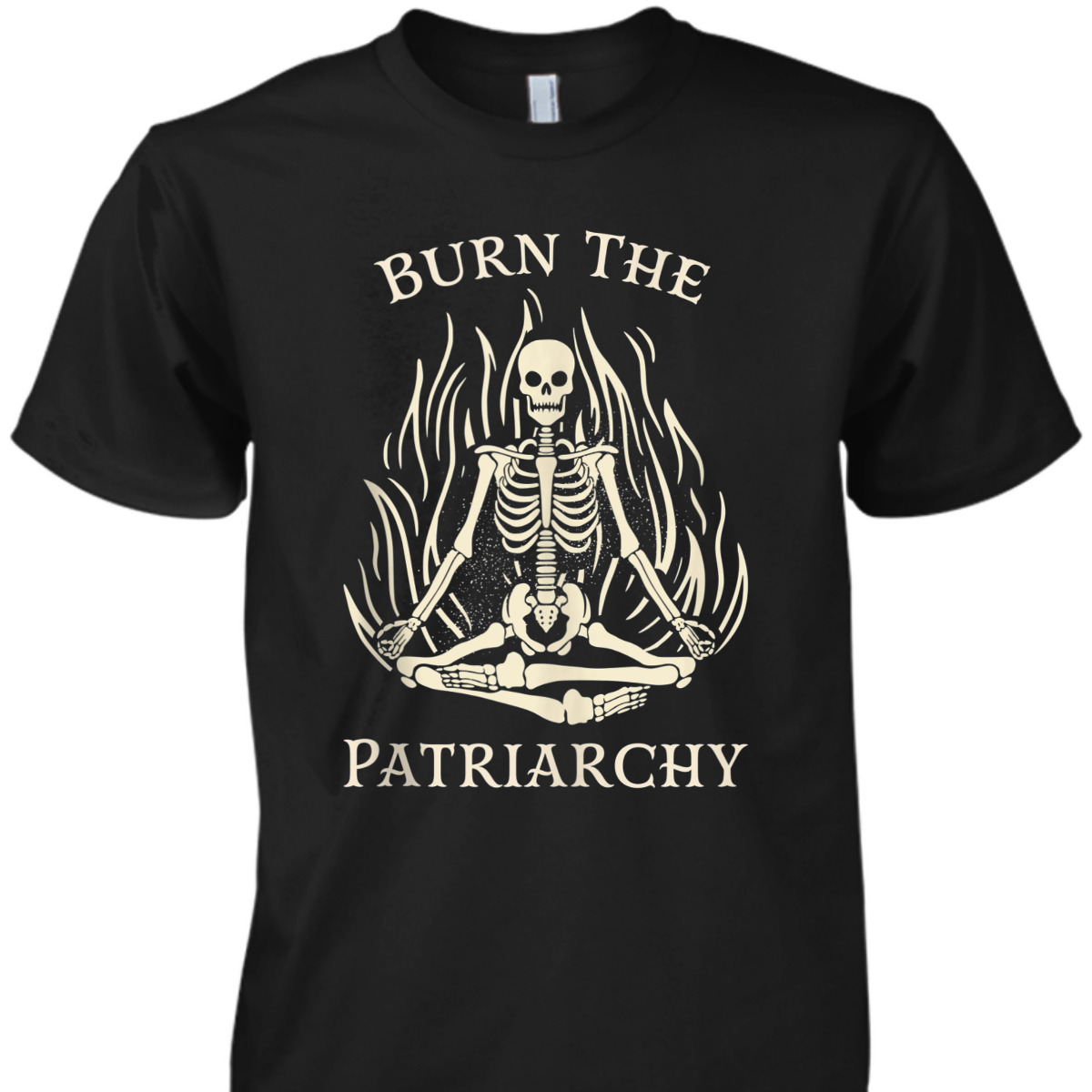 Burn The Patriarchy Funny Rights Skeleton Feminist T-Shirt Burn The Patriarchy Funny Rights Skeleton Feminist T-Shirt