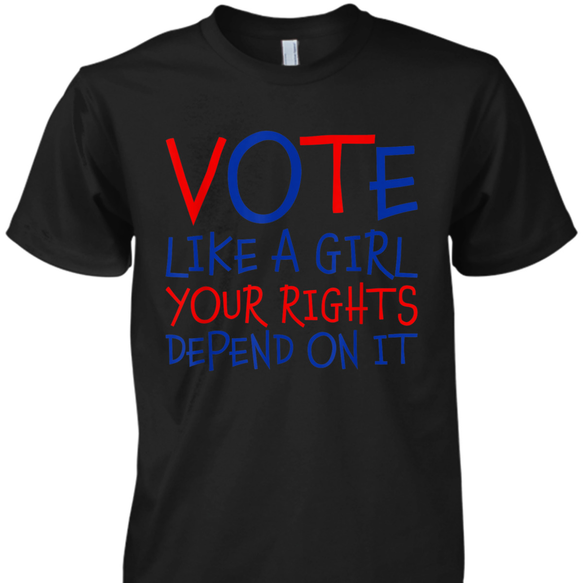 Vote Like A Girl Your Rights Depend On It Equality Feminist T-Shirt