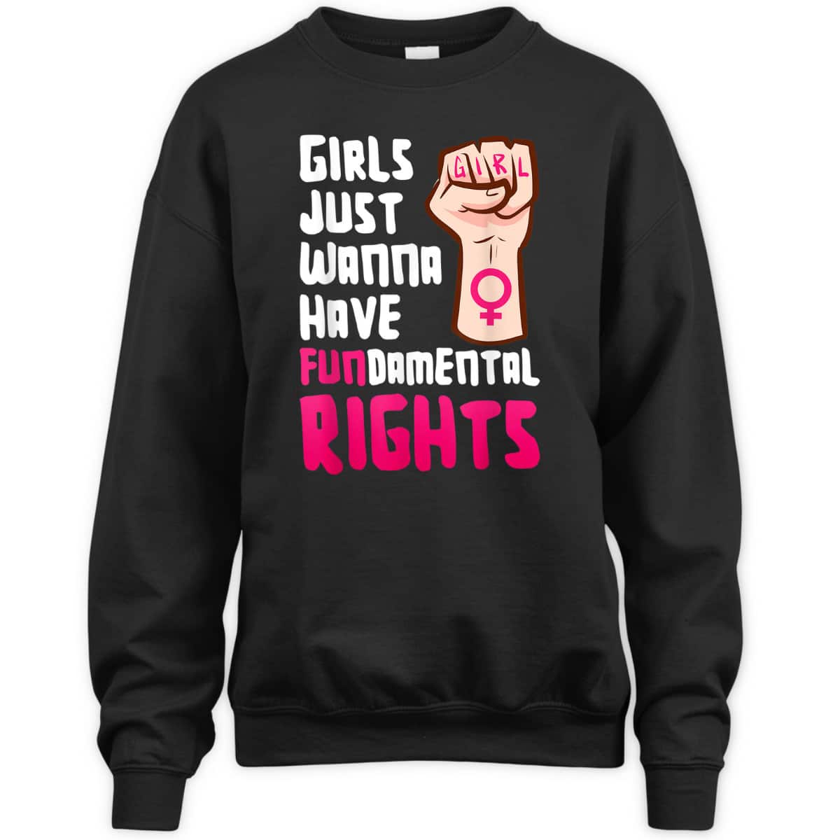 Girls Just Wanna Have Fundamental Right Feminism Empowerment T-Shirt Girls Just Wanna Have Fundamental Right Feminism Empowerment T-Shirt