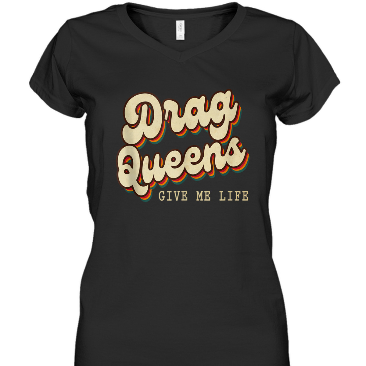 Drag Queens Give Me Life LGBT Pride Equality Retro Groovy T-Shirt Drag Queens Give Me Life LGBT Pride Equality Retro Groovy T-Shirt