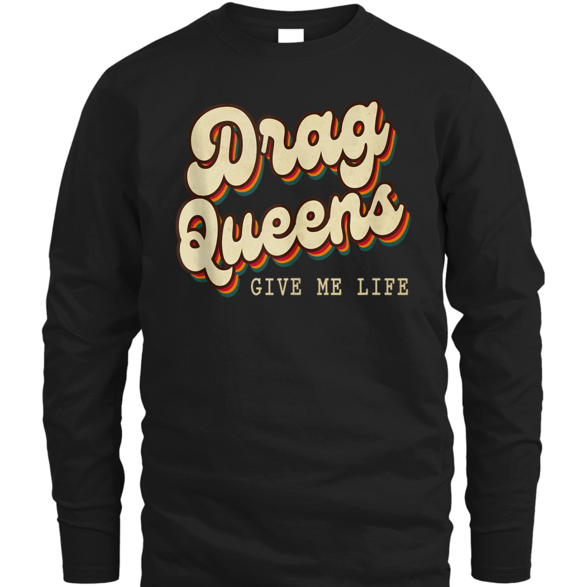Drag Queens Give Me Life LGBT Pride Equality Retro Groovy T-Shirt