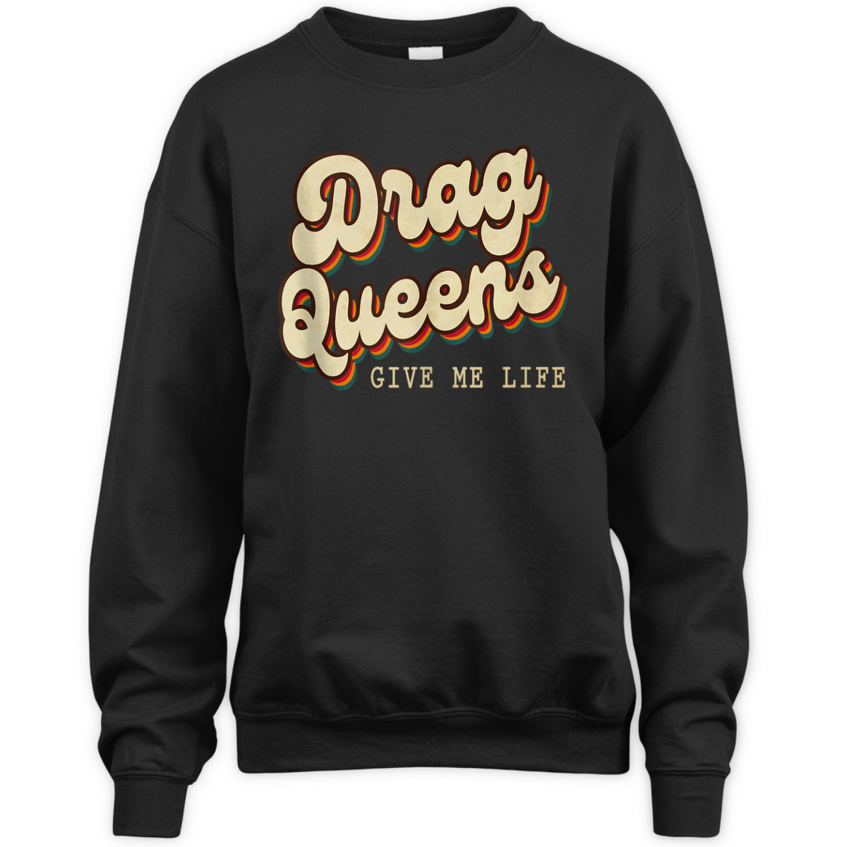 Drag Queens Give Me Life LGBT Pride Equality Retro Groovy T-Shirt Drag Queens Give Me Life LGBT Pride Equality Retro Groovy T-Shirt