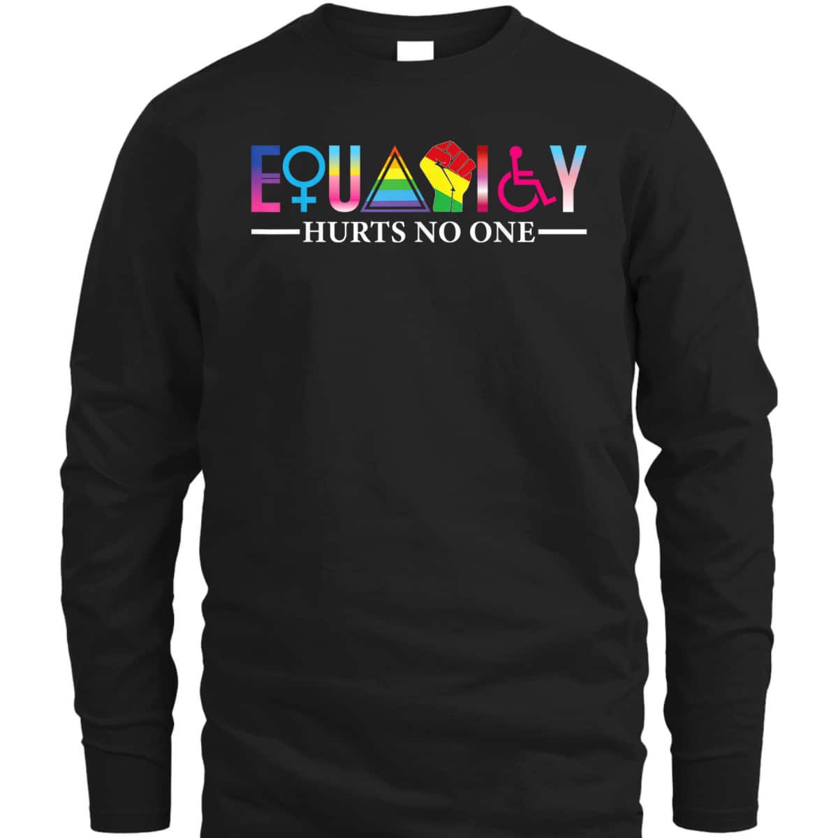 Equality Hurts No One LGBT Gay Trans Women Disable Black T-Shirt Equality Hurts No One LGBT Gay Trans Women Disable Black T-Shirt