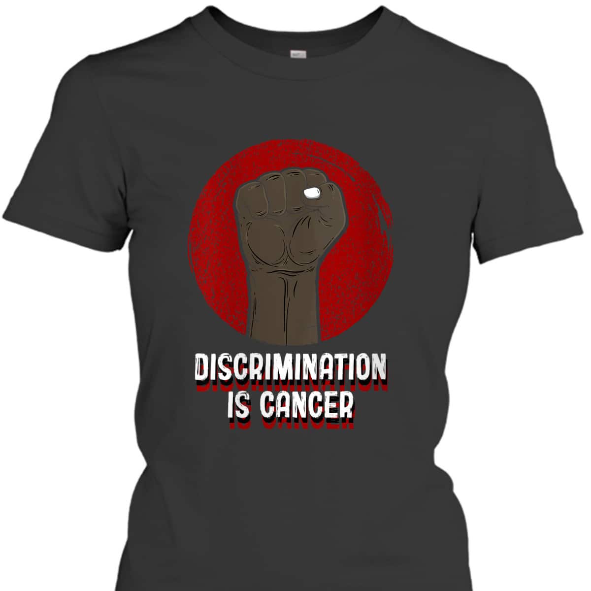 Womens Discrimination Is Cancer Anti Racist Humanity Race Equality T-Shirt