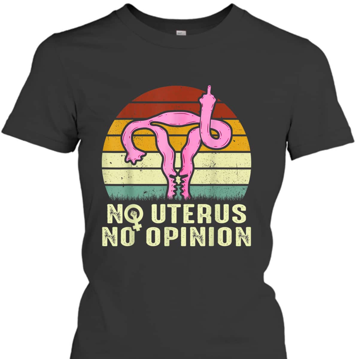 Vintage No Uterus No Opinion Feminist Pro-Choice T-Shirt Vintage No Uterus No Opinion Feminist Pro-Choice T-Shirt