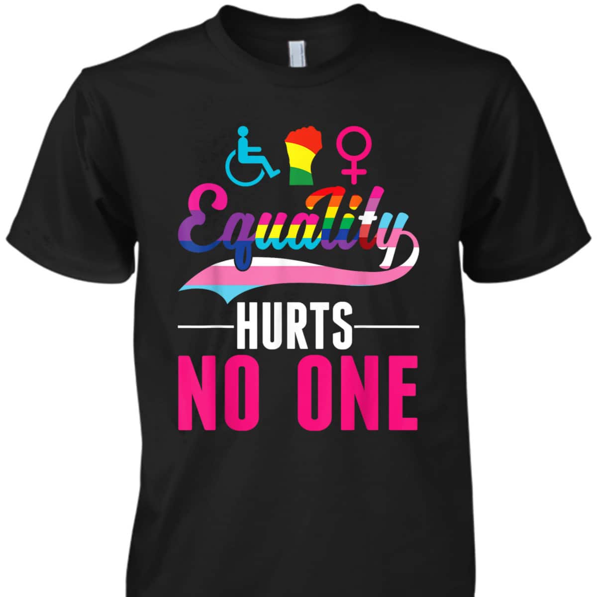 Equality Hurts No One LGBT PWD Transgender Bisexual T-Shirt Equality Hurts No One LGBT PWD Transgender Bisexual T-Shirt