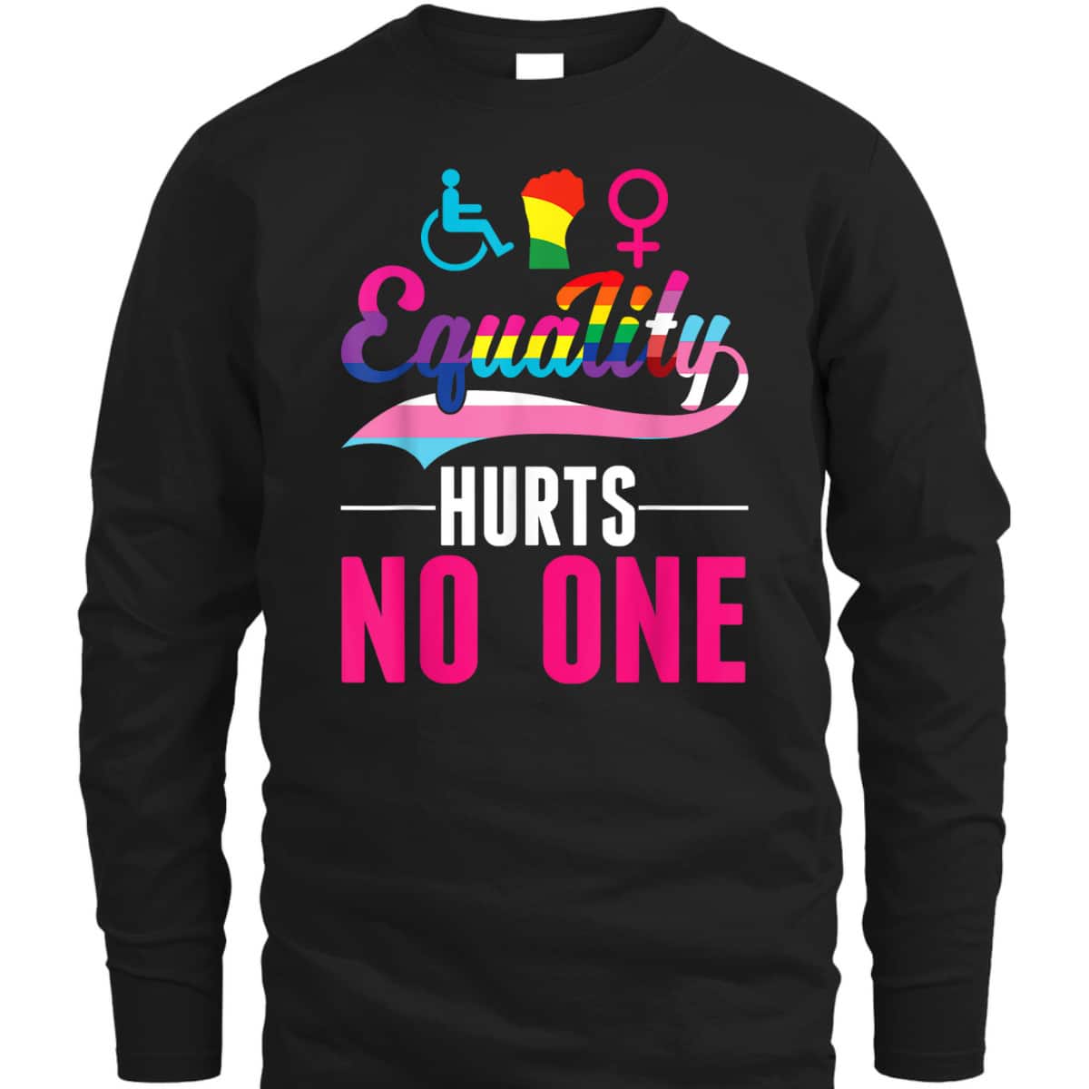 Equality Hurts No One LGBT PWD Transgender Bisexual T-Shirt Equality Hurts No One LGBT PWD Transgender Bisexual T-Shirt