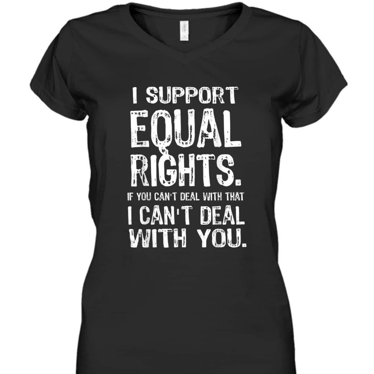 I Support Equal Rights, Human Rights BLM LGBTQ Pride T-Shirt