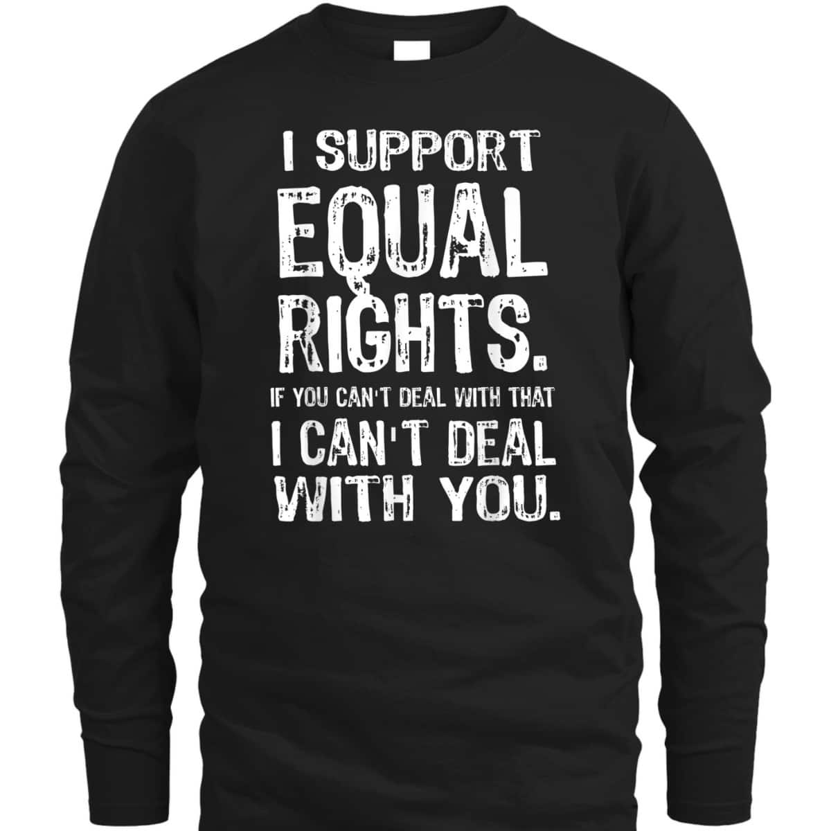 I Support Equal Rights, Human Rights BLM LGBTQ Pride T-Shirt I Support Equal Rights, Human Rights BLM LGBTQ Pride T-Shirt