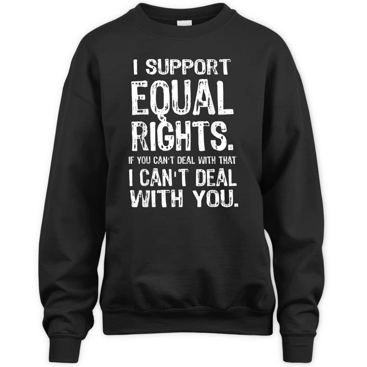 I Support Equal Rights, Human Rights BLM LGBTQ Pride T-Shirt I Support Equal Rights, Human Rights BLM LGBTQ Pride T-Shirt