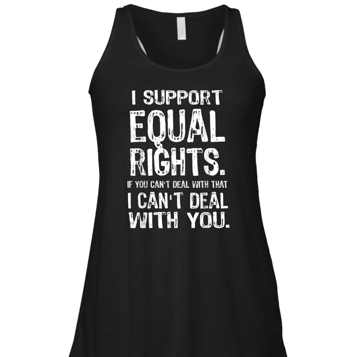 I Support Equal Rights, Human Rights BLM LGBTQ Pride T-Shirt I Support Equal Rights, Human Rights BLM LGBTQ Pride T-Shirt