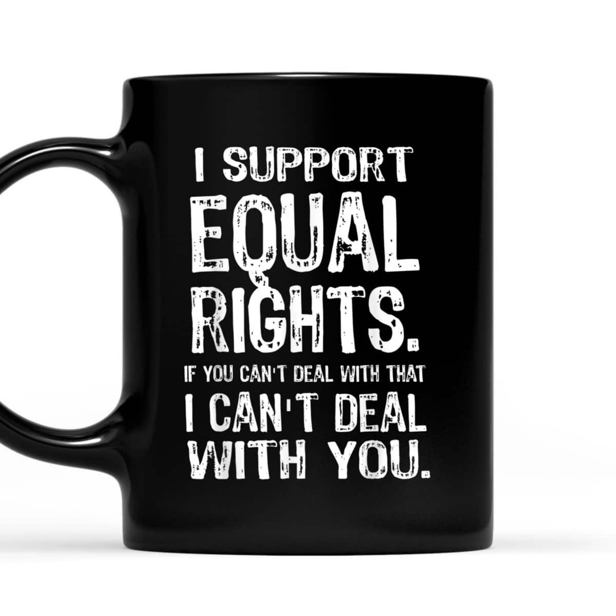 I Support Equal Rights, Human Rights BLM LGBTQ Pride T-Shirt