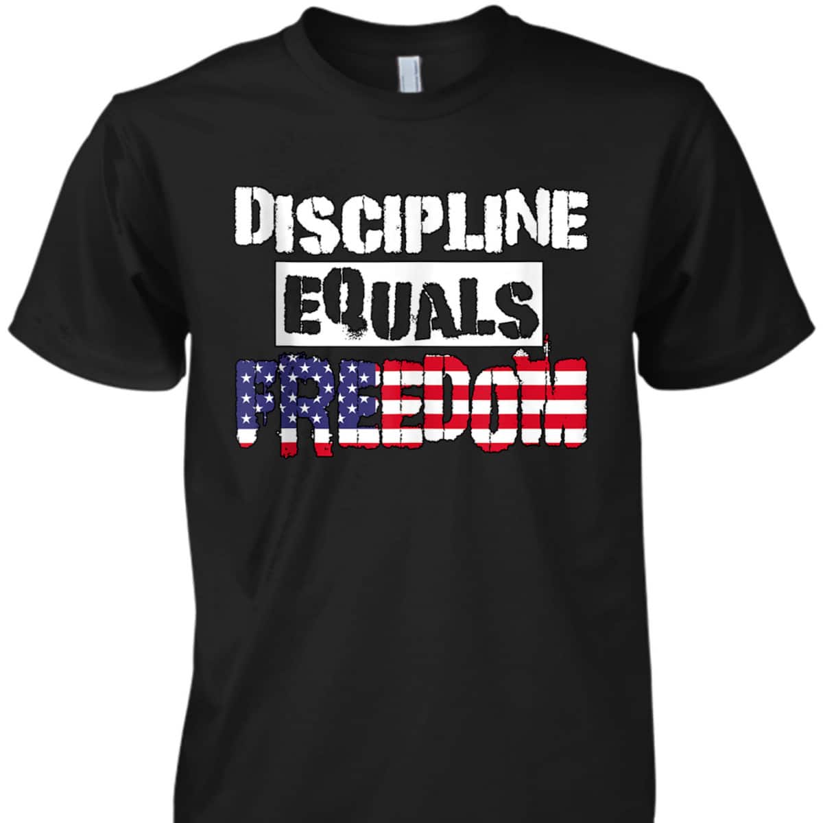 Discipline Is Equal To Freedom American Flag Patriot T-Shirt