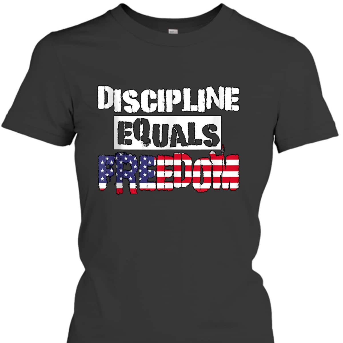 Discipline Is Equal To Freedom American Flag Patriot T-Shirt