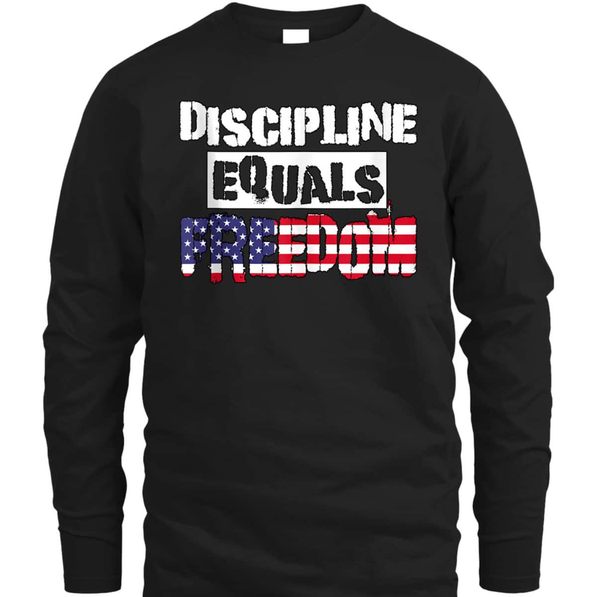 Discipline Is Equal To Freedom American Flag Patriot T-Shirt Discipline Is Equal To Freedom American Flag Patriot T-Shirt