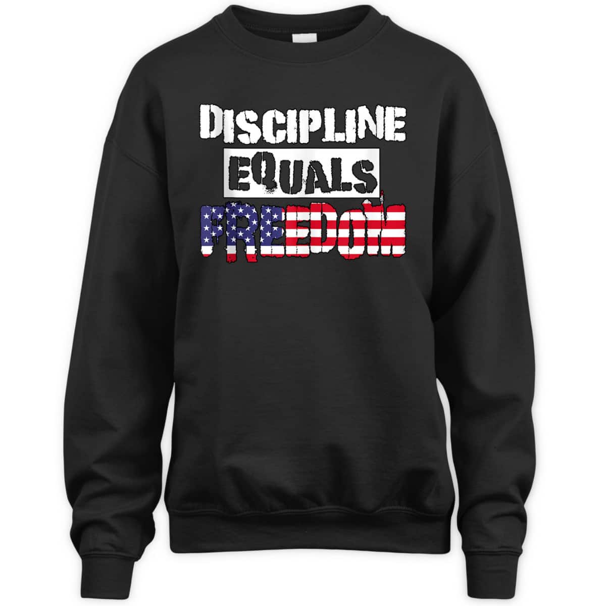 Discipline Is Equal To Freedom American Flag Patriot T-Shirt Discipline Is Equal To Freedom American Flag Patriot T-Shirt