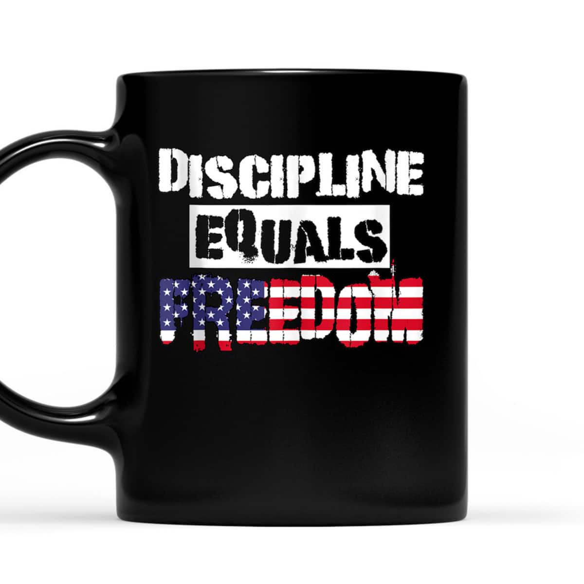 Discipline Is Equal To Freedom American Flag Patriot T-Shirt Discipline Is Equal To Freedom American Flag Patriot T-Shirt