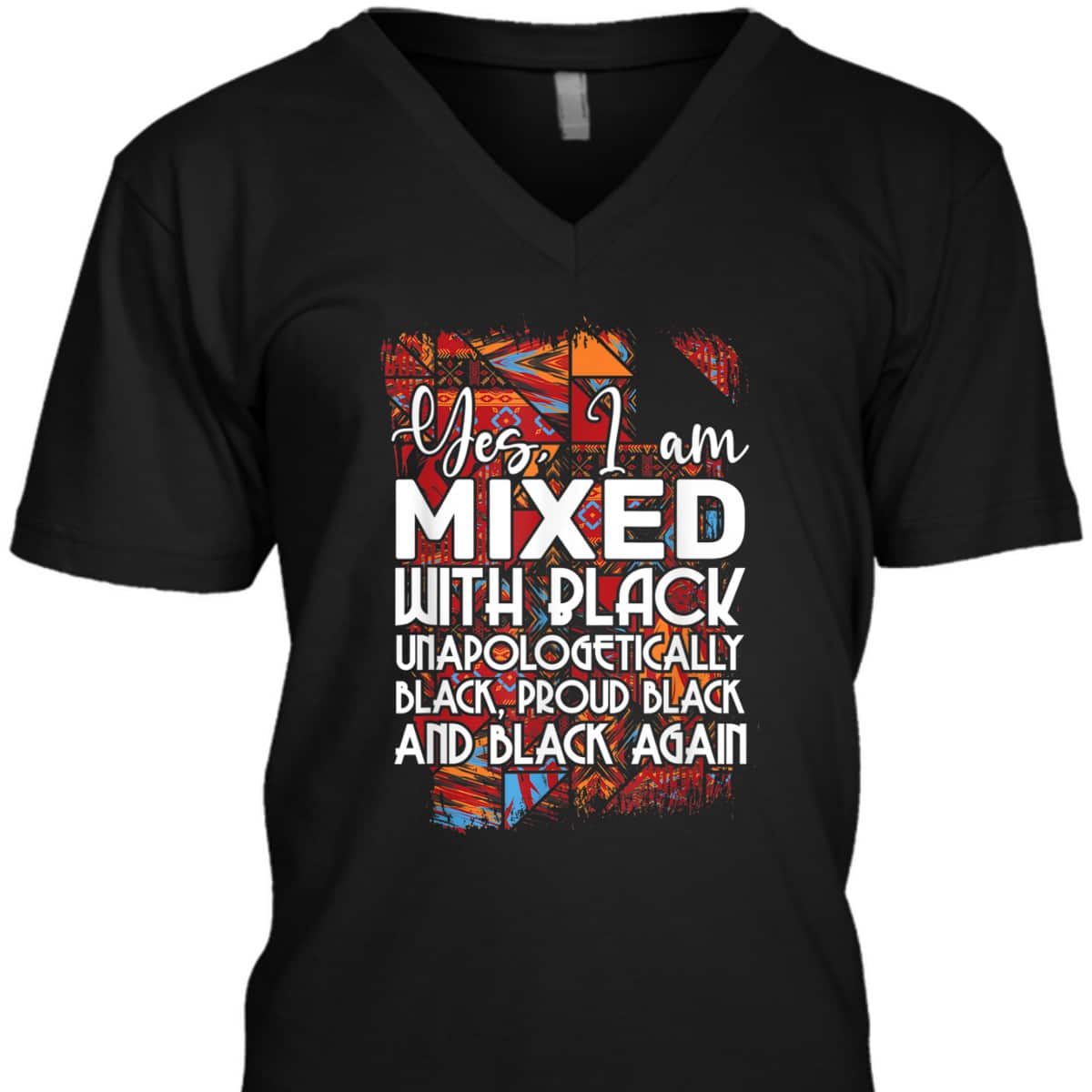 Yes I Am Mixed With Black Proud Black Lives Matter Equality T-Shirt Yes I Am Mixed With Black Proud Black Lives Matter Equality T-Shirt