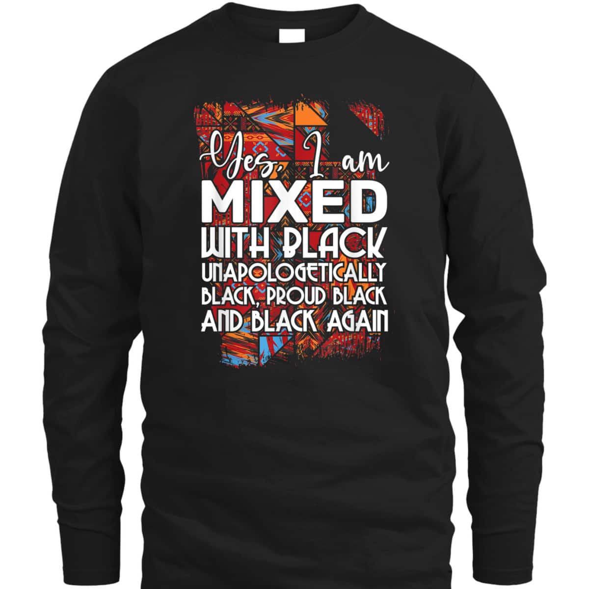 Yes I Am Mixed With Black Proud Black Lives Matter Equality T-Shirt