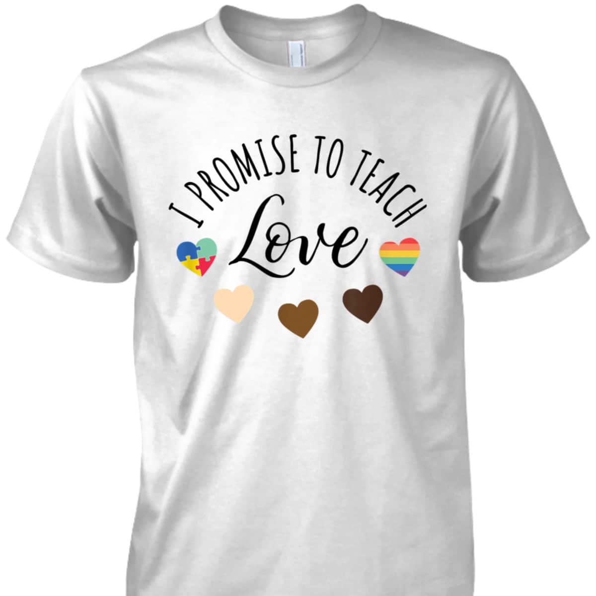 I Promise To Teach Love - Diversity, Equality And LGBT Gift T-Shirt I Promise To Teach Love - Diversity, Equality And LGBT Gift T-Shirt