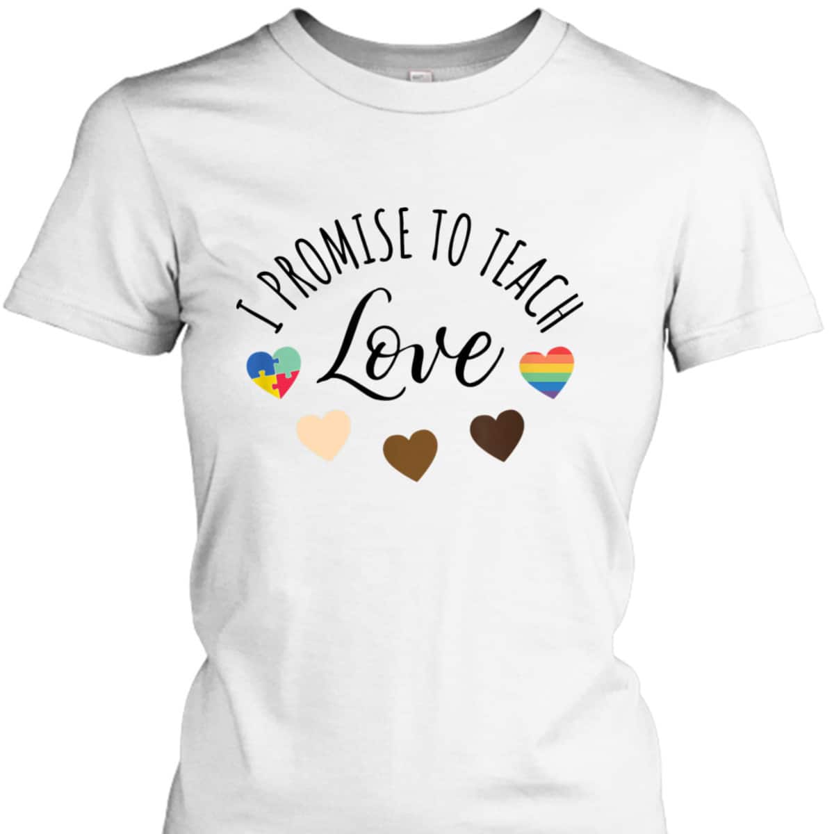 I Promise To Teach Love - Diversity, Equality And LGBT Gift T-Shirt