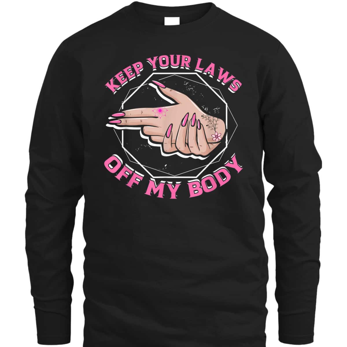 Laws Off My Body Abortion Pro Choice Feminism Women Rights T-Shirt