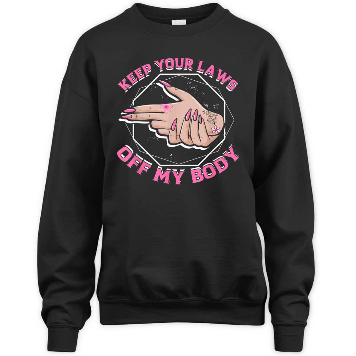 Laws Off My Body Abortion Pro Choice Feminism Women Rights T-Shirt Laws Off My Body Abortion Pro Choice Feminism Women Rights T-Shirt