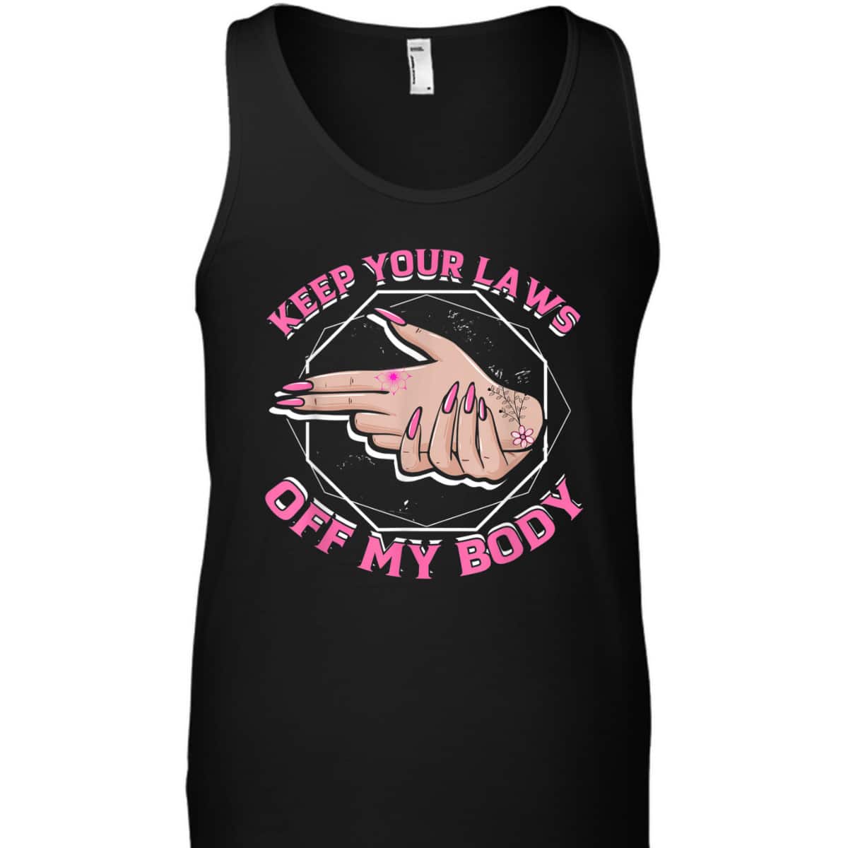 Laws Off My Body Abortion Pro Choice Feminism Women Rights T-Shirt Laws Off My Body Abortion Pro Choice Feminism Women Rights T-Shirt