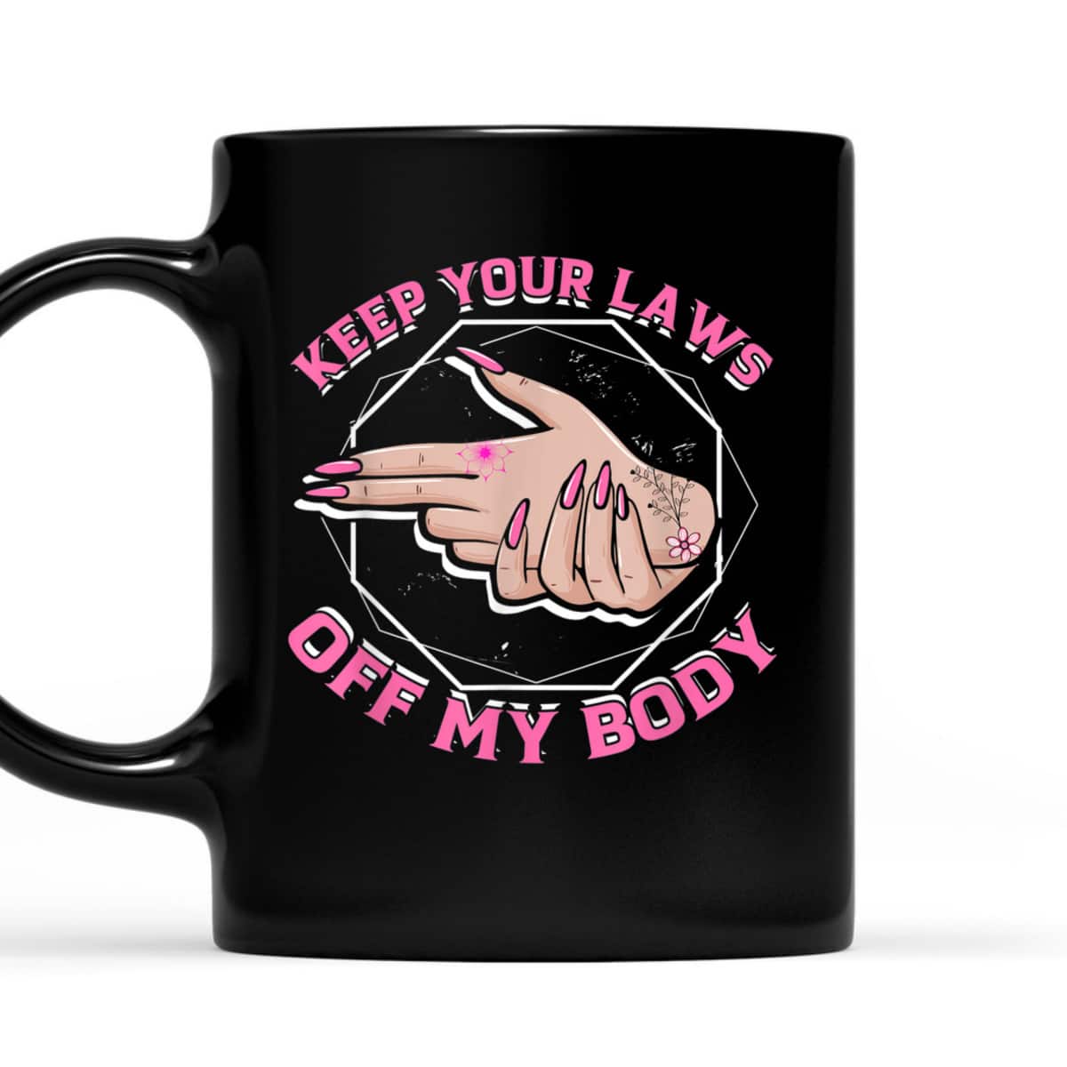 Laws Off My Body Abortion Pro Choice Feminism Women Rights T-Shirt