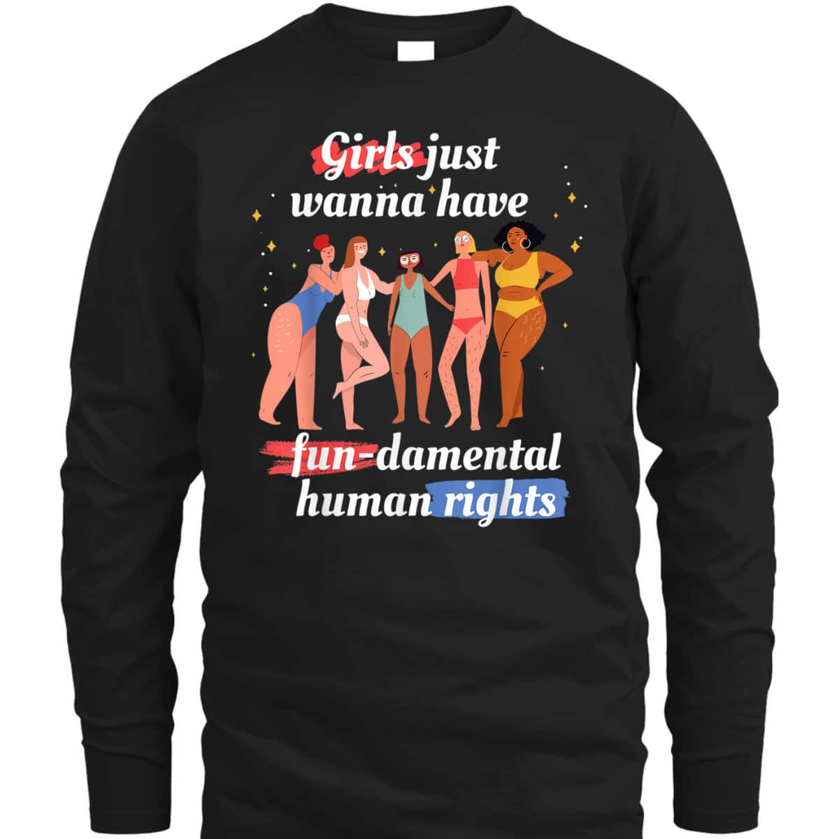 Girls Just Wanna Have Fundamental Rights Feminism T-Shirt