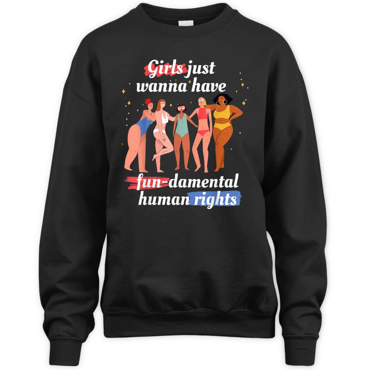 Girls Just Wanna Have Fundamental Rights Feminism T-Shirt