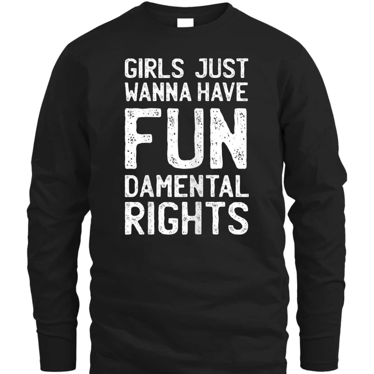 Womens Girls Just Wanna Have Fundamental Rights Feminism Pun T-Shirt Womens Girls Just Wanna Have Fundamental Rights Feminism Pun T-Shirt