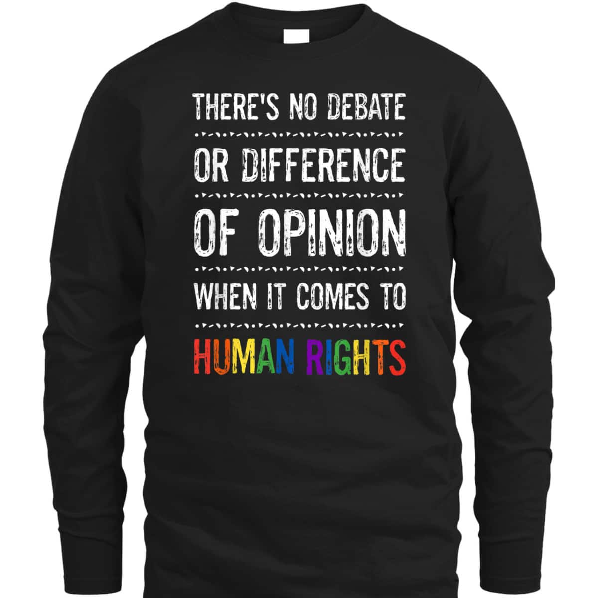 Gay Human Rights There's No Debate Or Opinion LGBTQ Equality T-Shirt