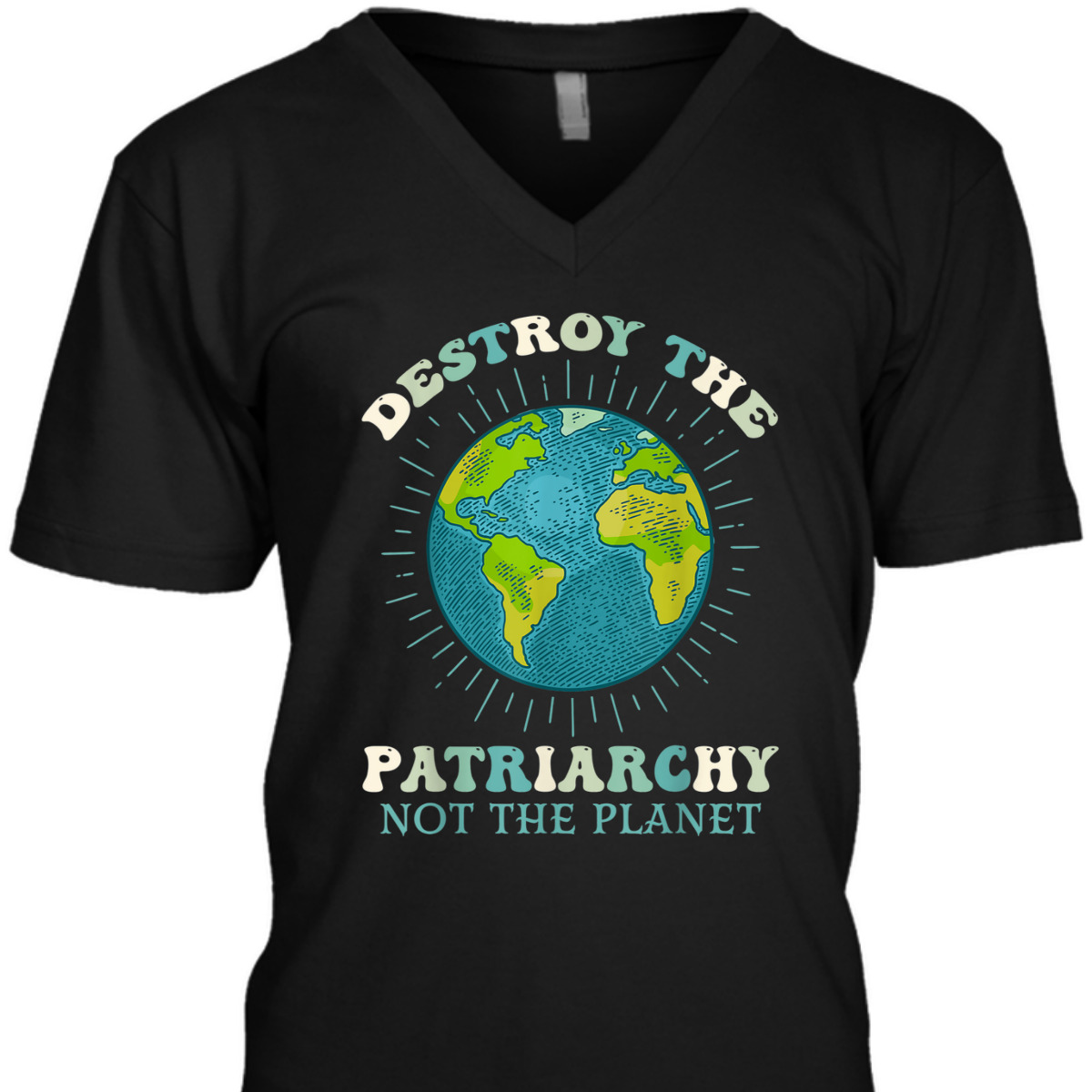 Destroy The Patriarchy Not The Planet Day Earth Feminist T-Shirt