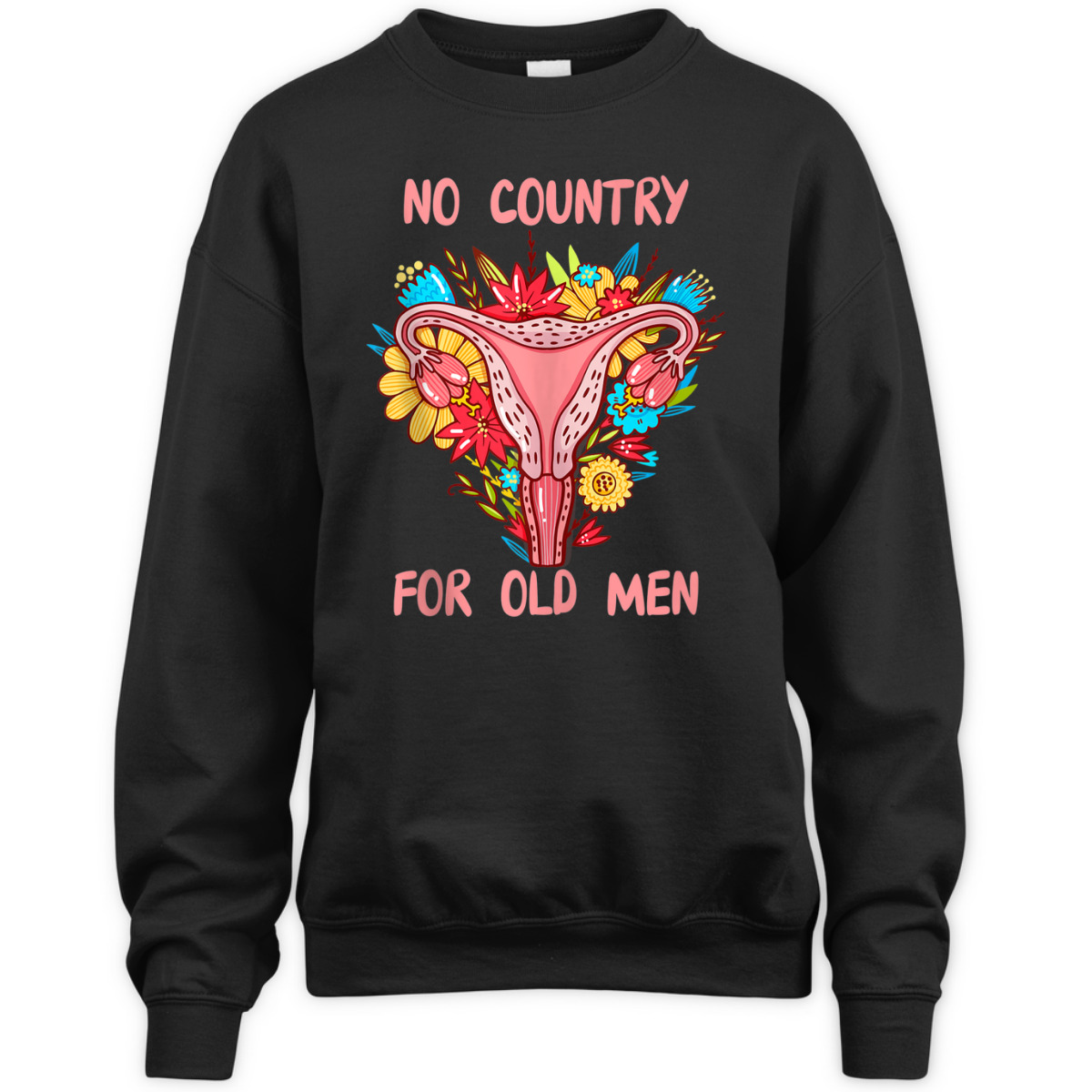 No Country For Old Men Floral Uterus Feminist Women Rights T-Shirt No Country For Old Men Floral Uterus Feminist Women Rights T-Shirt