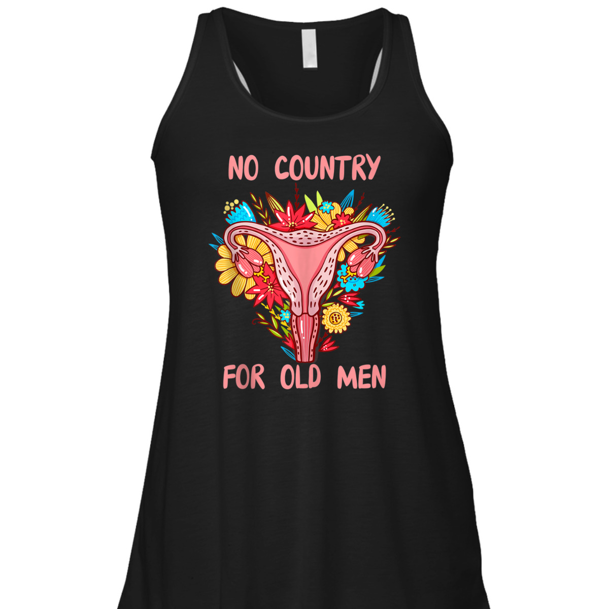 No Country For Old Men Floral Uterus Feminist Women Rights T-Shirt No Country For Old Men Floral Uterus Feminist Women Rights T-Shirt