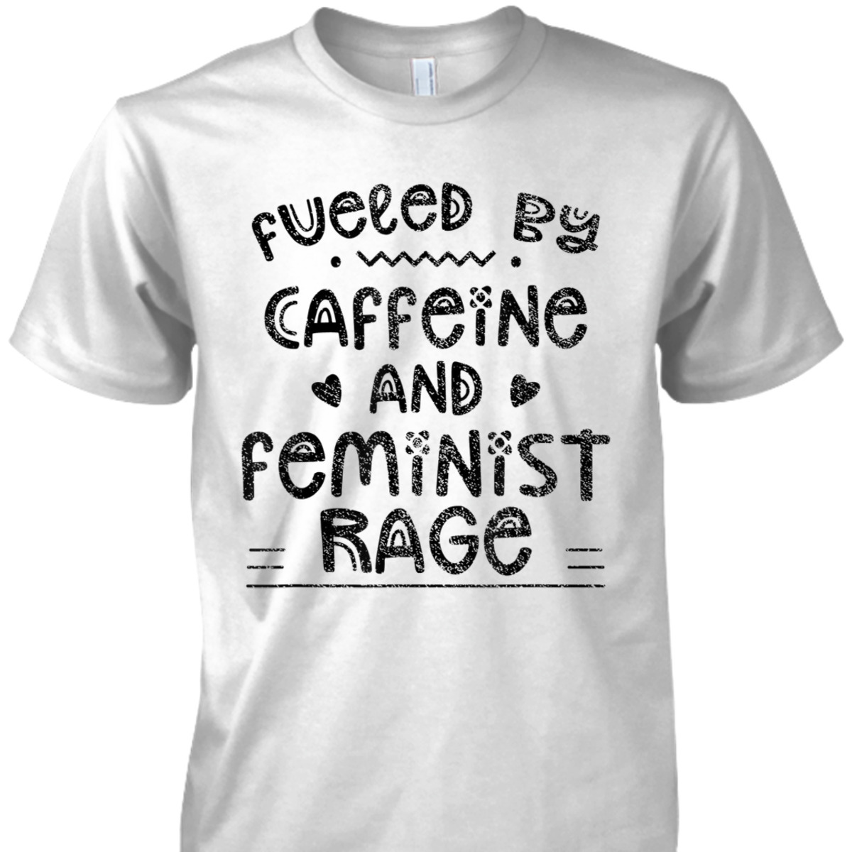 Fueled By Caffeine And Feminist Rage Feminists Feminism T-Shirt