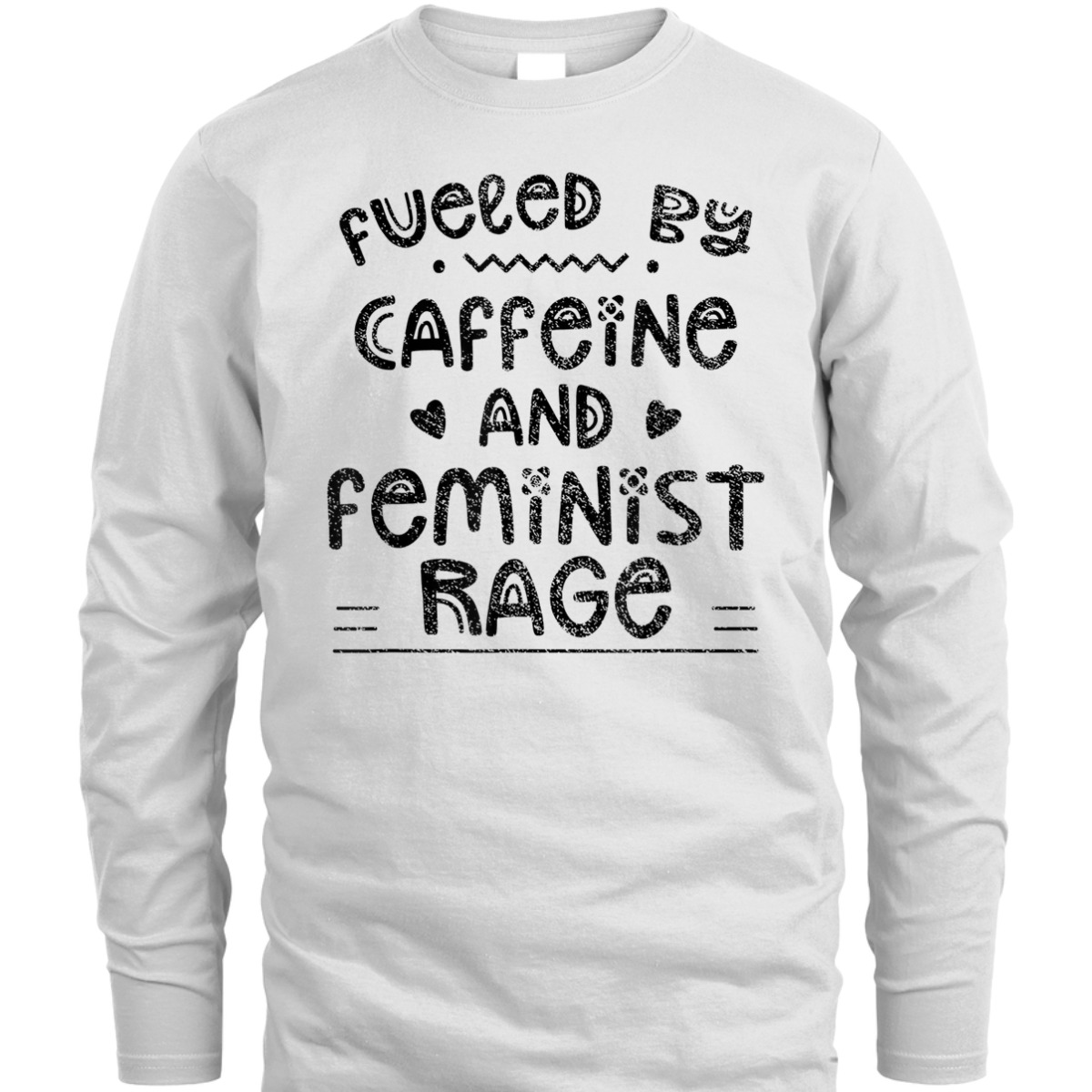 Fueled By Caffeine And Feminist Rage Feminists Feminism T-Shirt