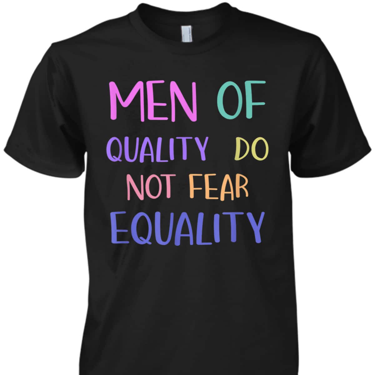 Men Of Quality Do Not Fear Equality Feminist Novelty T-Shirt