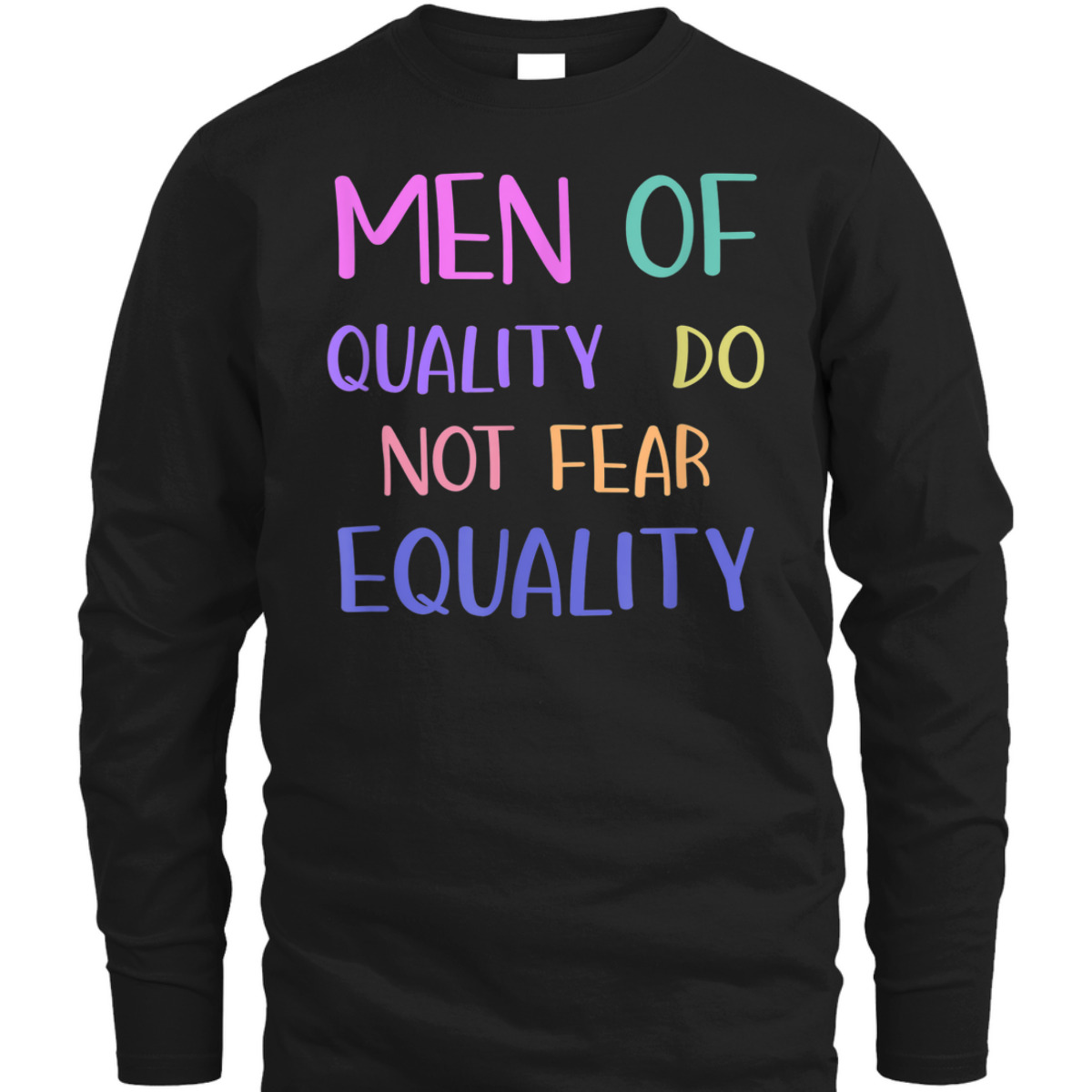 Men Of Quality Do Not Fear Equality Feminist Novelty T-Shirt