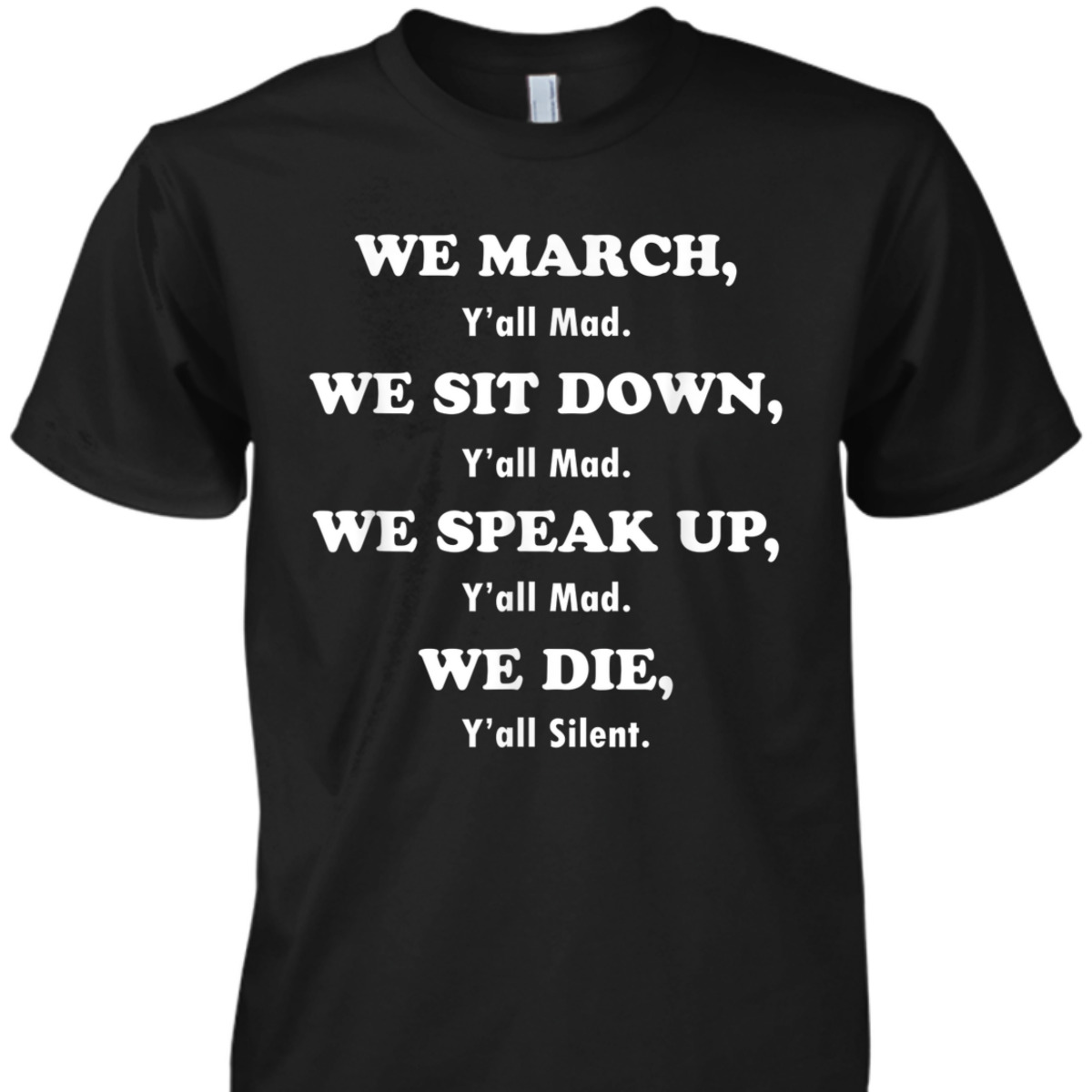 We March Y'all Mad We Die Y'all Silent Equality T-Shirt