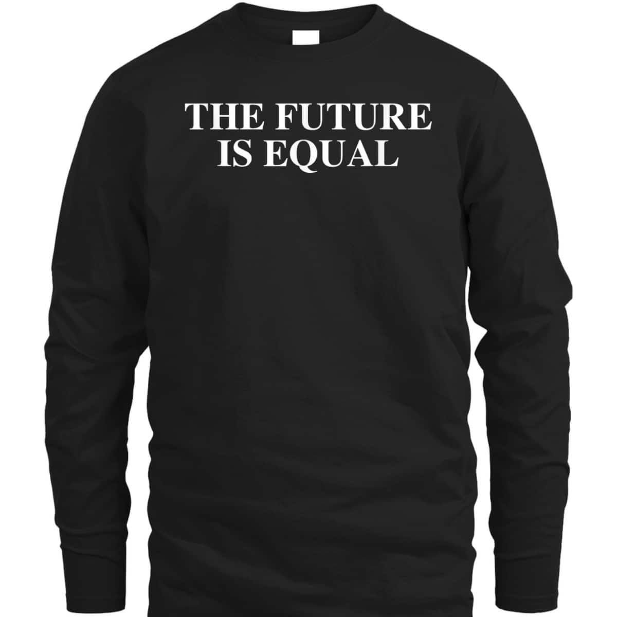The Future Is Equal T-Shirt