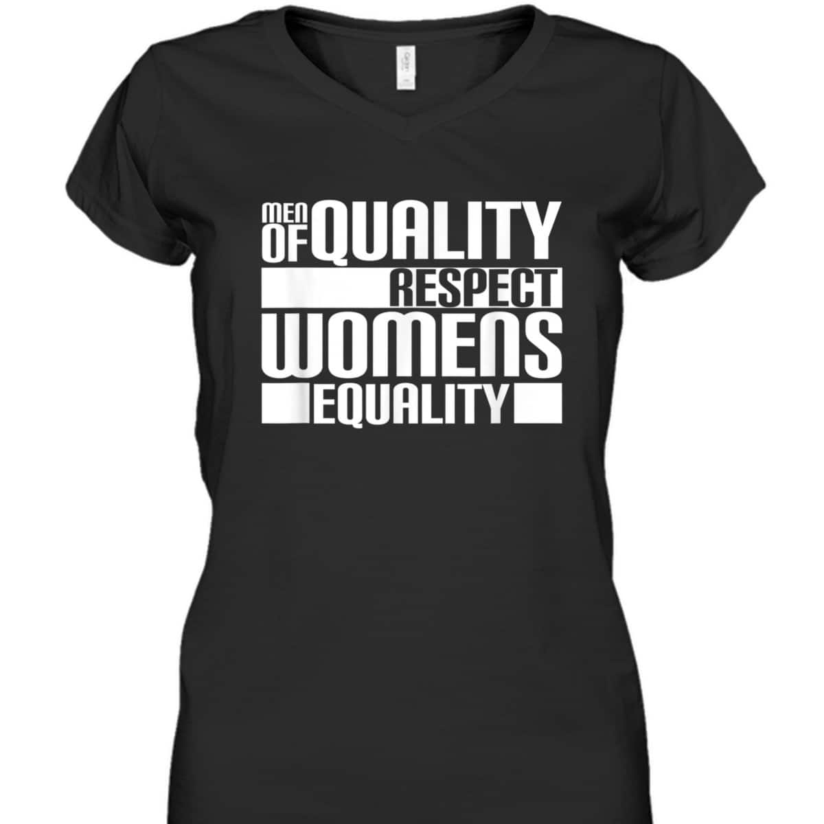 Men Of Quality Respect Womens Equality - Female Empowerment T-Shirt