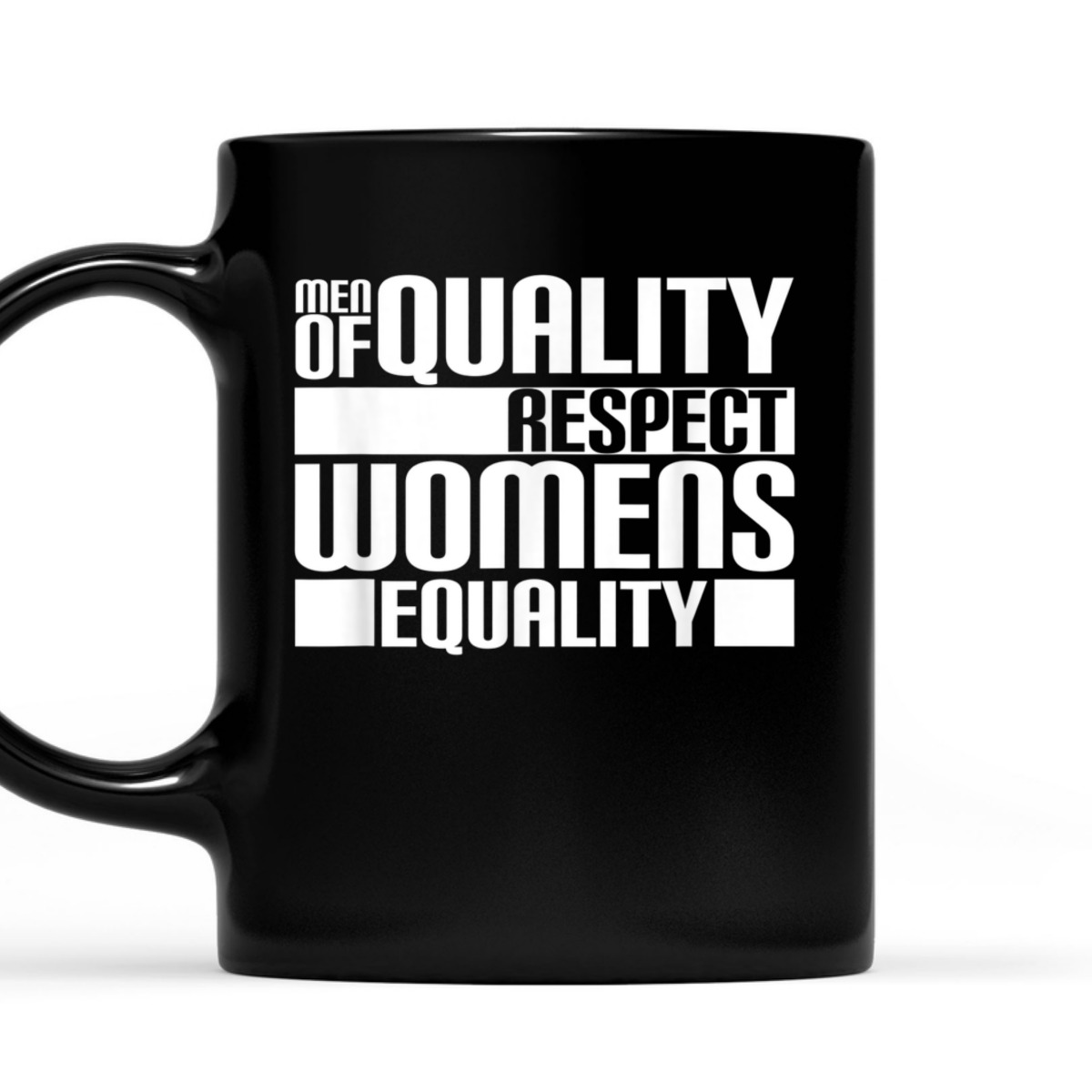 Men Of Quality Respect Womens Equality - Female Empowerment T-Shirt