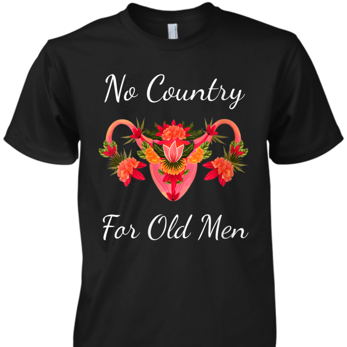 Womens No Country For Old Men Uterus Feminist Women Rights T-Shirt